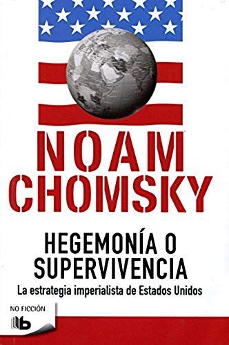 Hegemonía O Supervivencia: La Estrategia Imperialista De Estados Unidos / Hegemony Or Survival