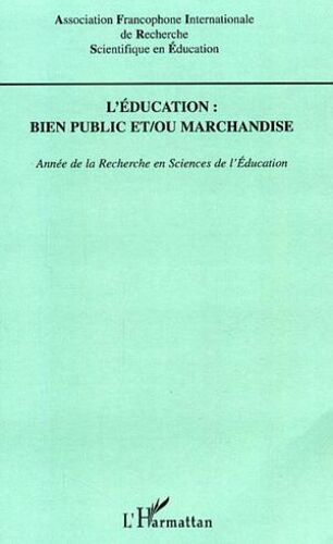 L'éducation : Bien Public Et / Ou Marchandise