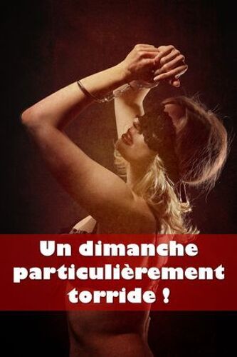 Un Dimanche Particulièrement Torride !