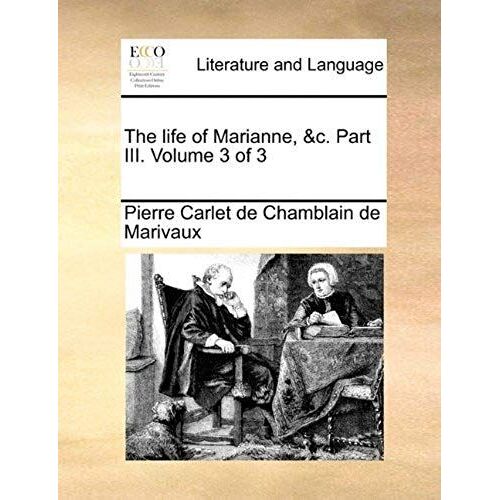 The Life Of Marianne, &c. Part Iii. Volume 3 Of 3