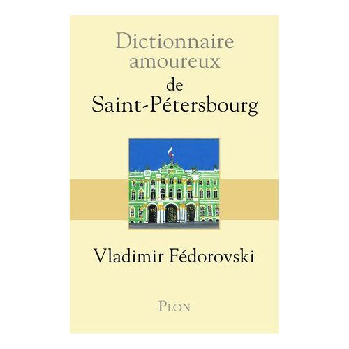 Dictionnaire Amoureux De Saint-Pétersbourg
