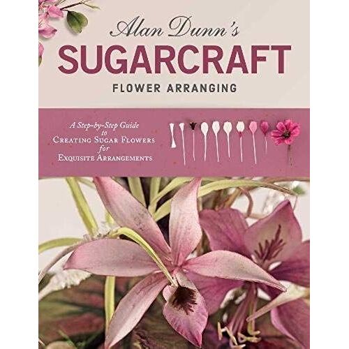 Alan Dunn's Sugarcraft Flower Arranging