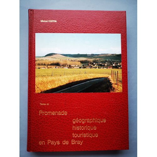 Promenade Géographique, Historique, Touristique En Pays De Bray.