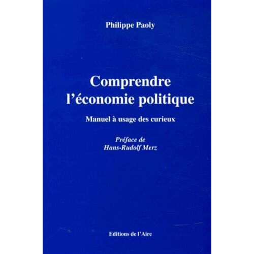 Comprendre L'économie Politique - Manuel À Usage Des Curieux