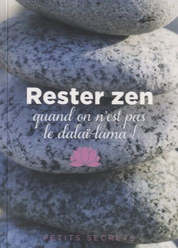 Rester Zen Quand On N'est Pas Le Dalai Lama