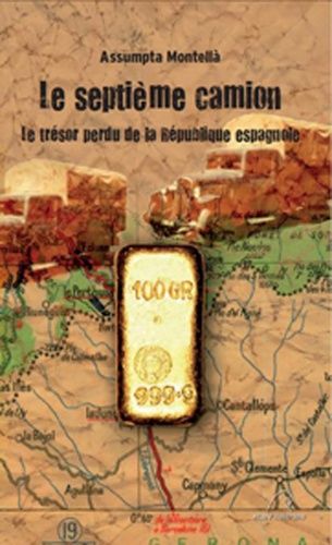 Le Septième Camion - Le Trésor Perdu De La République Espagnole