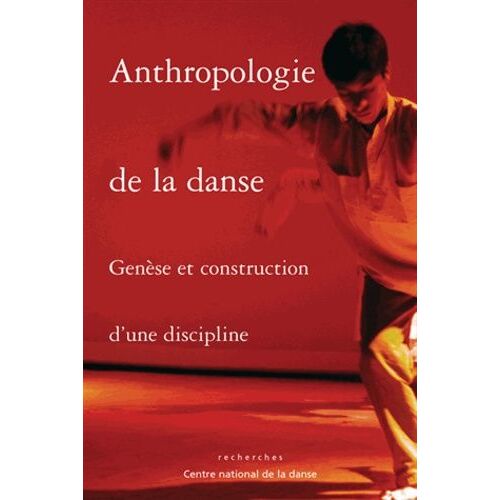 Anthropologie De La Danse - Genèse Et Construction D'une Discipline