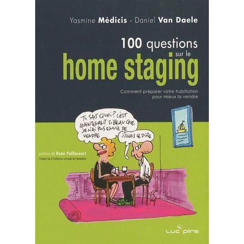 100 Questions Sur Le Home Staging - Comment Préparer Votre Habitation Pour Mieux La Vendre