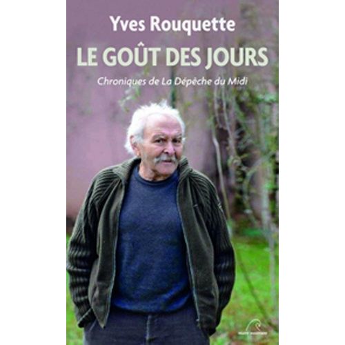 Le Goût Des Jours - Chroniques De La Dépêche Du Midi