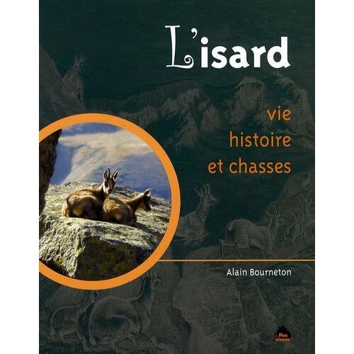 L'isard - Vie, Histoire Et Chasses