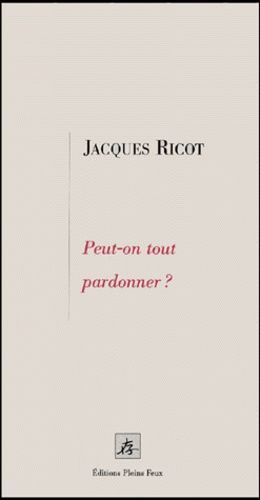 Peut-On Tout Pardonner ?