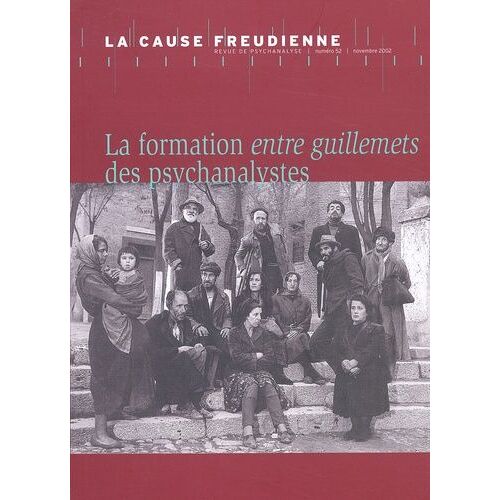 La Cause Freudienne N° 52 Novembre 2002 : La Formation Entre Guillemets Des Psychanalystes