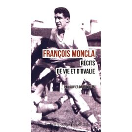 François Moncla - Récits De Vie Et D'ovalie