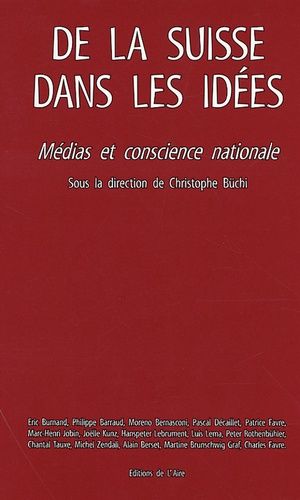 De La Suisse Dans Les Idées - Médias Et Conscience Nationale