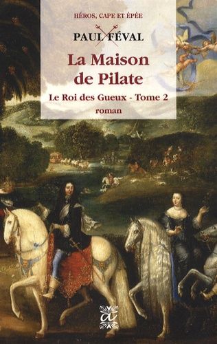Le Roi Des Gueux - Tome 2 - La Maison De Pilate