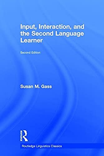 Input, Interaction, And The Second Language Learner