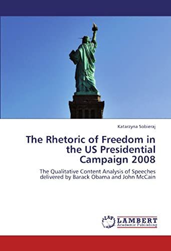 The Rhetoric Of Freedom In The Us Presidential Campaign 2008
