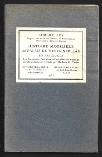 Histoire Mobiliere Du Palais De Fontainebleau . La Revolution . 1936 Robert Rey