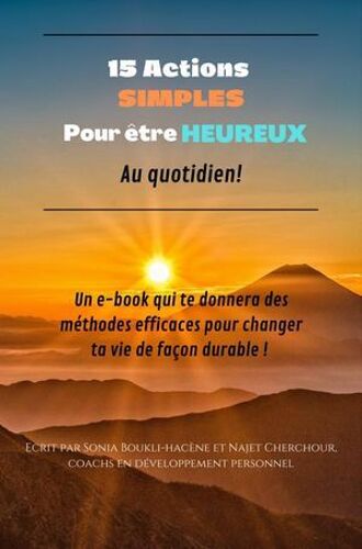 15 Actions Simples Pour Être Heureux Au Quotidien !