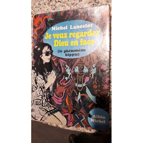 Je Veux Regarder Dieu En Face - Le Phénomène Hippie