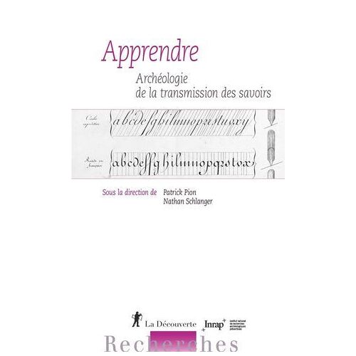 Apprendre - Archéologie De La Transmission Des Savoirs