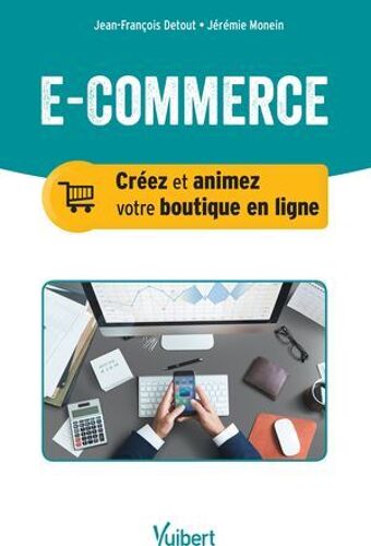 E-Commerce : Créez Et Animez Votre Boutique En Ligne