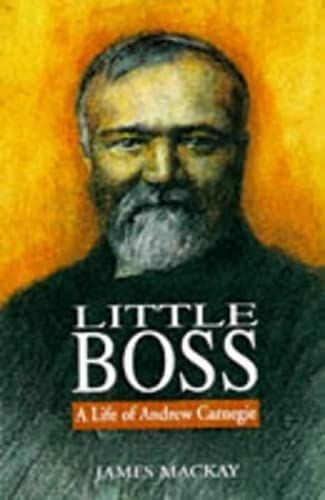 Little Boss: Life Of Andrew Carnegie