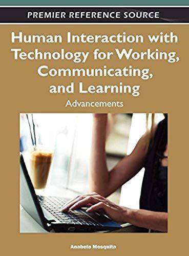 Human Interaction With Technology For Working, Communicating, And Learning