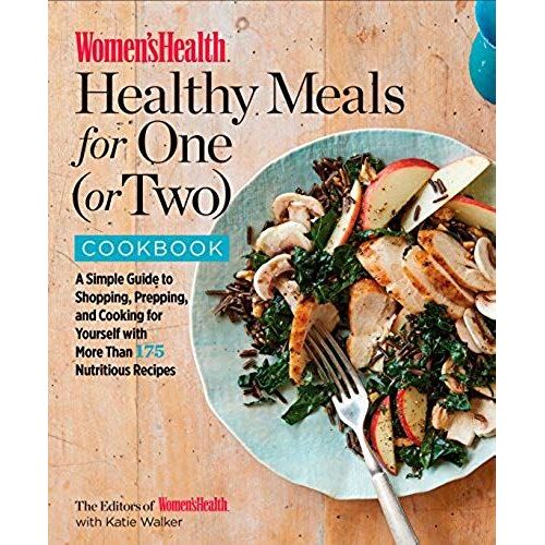 Women's Health Healthy Meals For One (Or Two) Cookbook