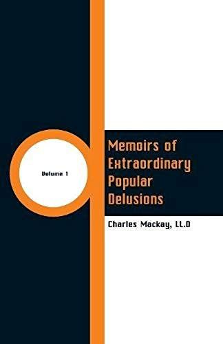 Memoirs Of Extraordinary Popular Delusions
