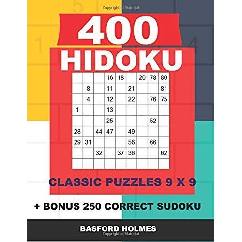 400 Hidoku Classic Puzzles 9 X 9 + Bonus 250 Correct Sudoku: Holmes Is A Perfectly Compiled Sudoku Book. Easy - Medium - Hard And Very Hard Puzzle Lev