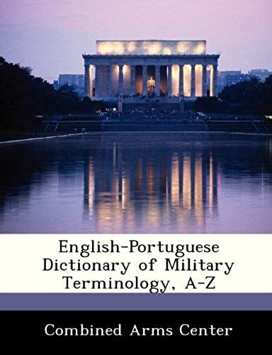Combined Arms Center: English-Portuguese Dictionary Of Milit
