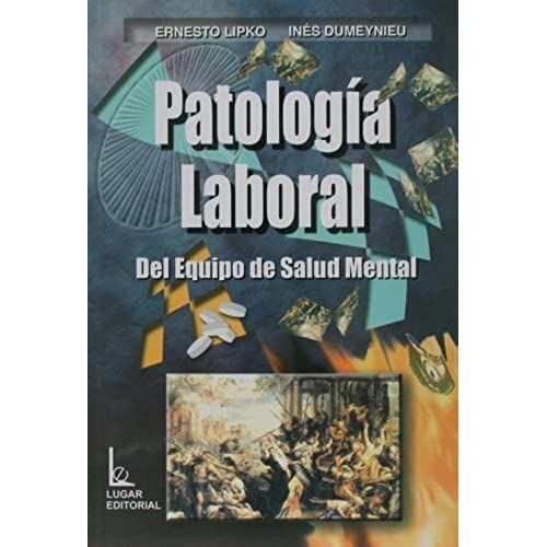 Patologia Laboral. Del Equipo De Salud Mental (Spanish Edition)