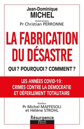 La Fabrication Du Désastre - Qui ? Pourquoi ? Comment ? Opération Criminelle Et Coup D'etat Planétaire