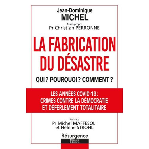 La Fabrication Du Désastre - Qui ? Pourquoi ? Comment ? Opération Criminelle Et Coup D'etat Planétaire
