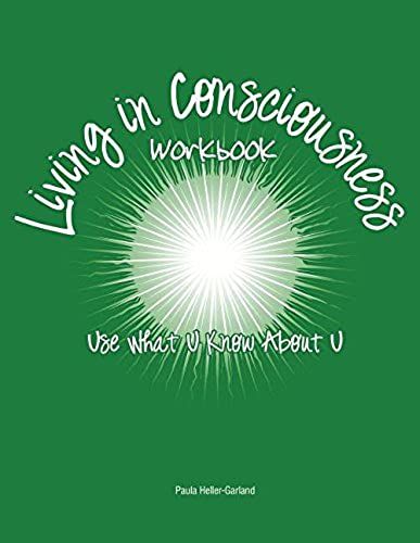 Living In Consciousness: Use What U Know About U
