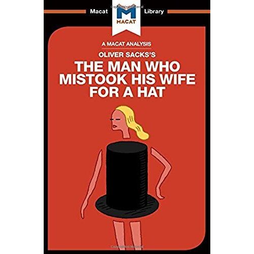 The Man Who Mistook His Wife For A Hat (The Macat Library)