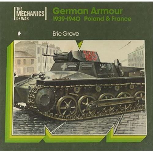 German Armour In Poland And France, 1939-40 (The Mechanics Of War)