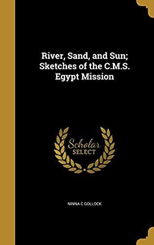 River, Sand, And Sun; Sketches Of The C.M.S. Egypt Mission