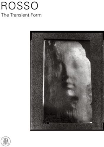 Medardo Rosso: The Transient Form