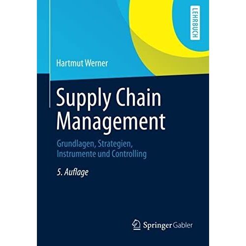 Supply Chain Management: Grundlagen, Strategien, Instrumente Und Controlling