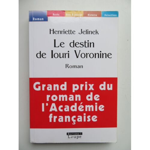 Le Destin De Louri Voronine " Roman " / Henriette Jelinek / Éditions De La Loupe (Grands Caractères )