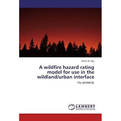 A Wildfire Hazard Rating Model For Use In The Wildland/Urban Interface