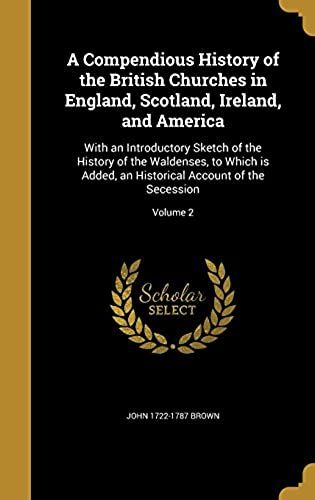 A Compendious History Of The British Churches In England, Scotland, Ireland, And America