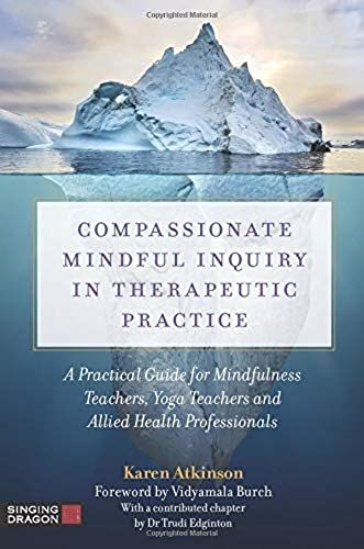 Compassionate Mindful Inquiry In Therapeutic Practice