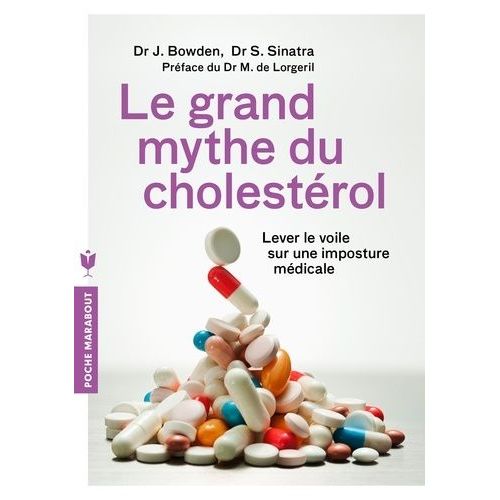 Le Grand Mythe Du Cholestérol - Pourquoi Faire Baisser Votre Cholestérol Ne Préviendra Pas Les Maladies Cardiaques Et Comment Éviter Les Statines