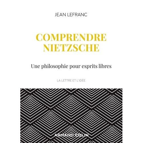 Comprendre Nietzsche - Une Philosophie Pour Esprits Libres