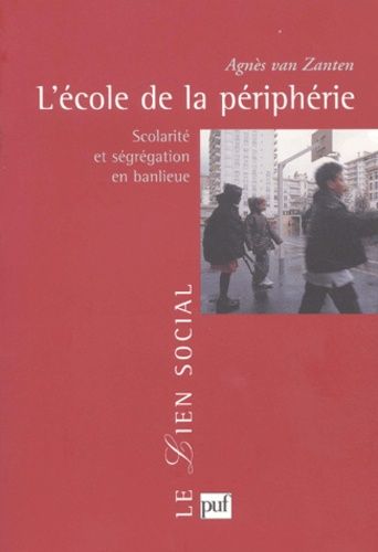 L'école De La Périphérie - Scolarité Et Ségrégation En Banlieue