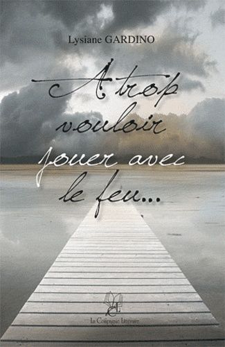 A Trop Vouloir Jouer Avec Le Feu 