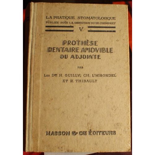 La Pratique Stomatologique Tome Y - Prothèse Dentaire Amovible Ou Adjointe.
